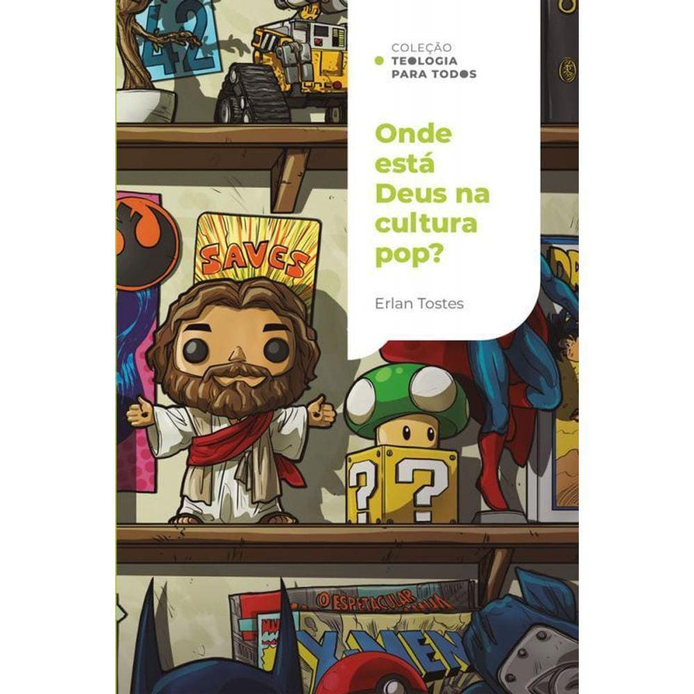 Onde Está Deus Na Cultura Pop Coleção Teologia Para Todos Um Olhar Cristão Sobre O Mundo Do Entretenimento