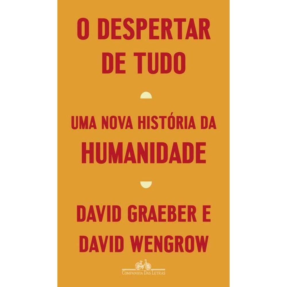 O Despertar De Tudo Uma Nova História Da Humanidade
