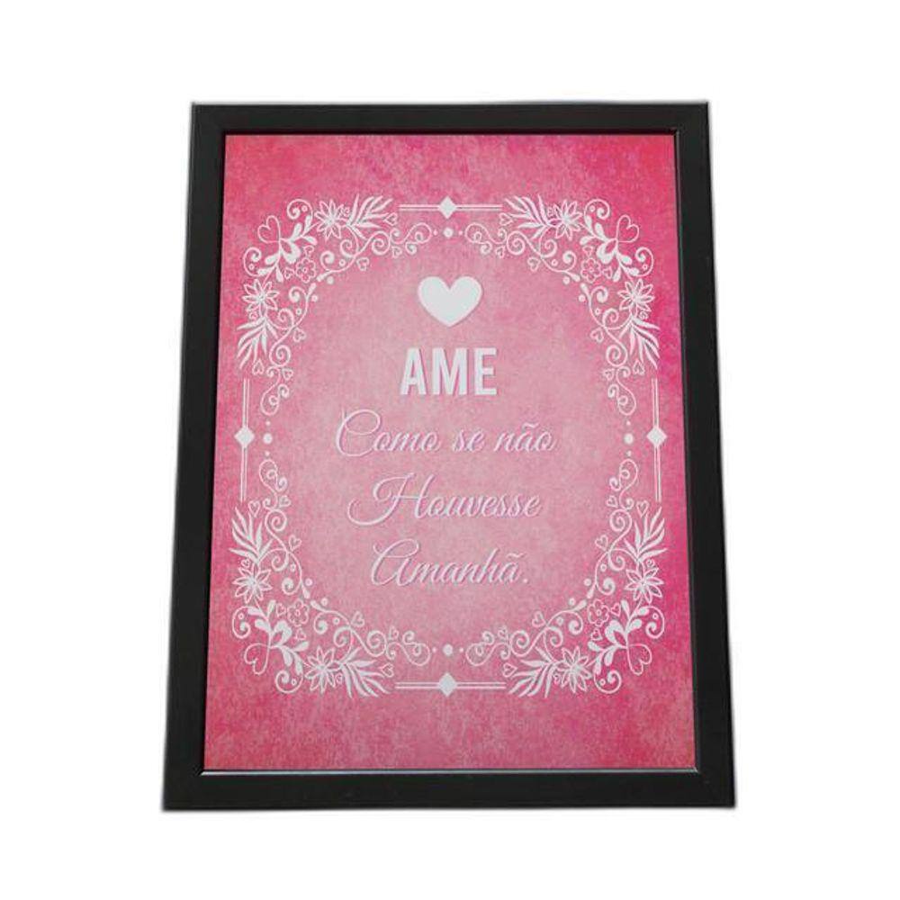 Quadro Com Moldura Ame Como Se Não Houvesse Amanhã