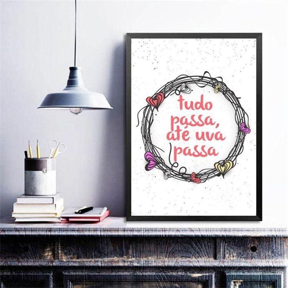 Quadro Decorativo Tudo Passa, Até Uva Passa 45X34Cm