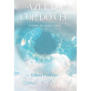Azul da cor do céu: O poder do amor e da fé