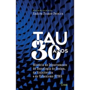 TAU 30 ANOS: História do Departamento de Tecnologia do  Design, da Arquitetura e do Urbanismo UFMG