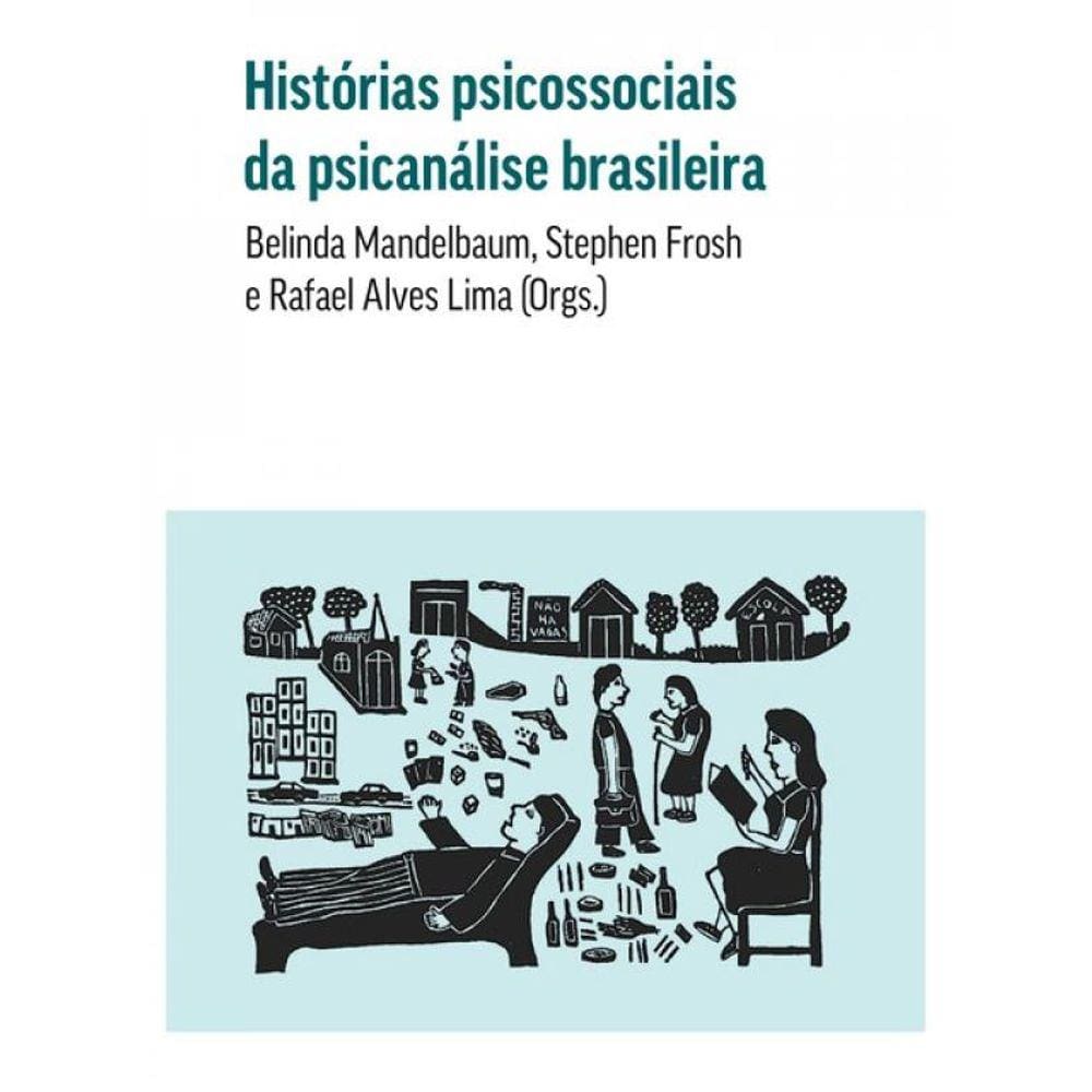 Histórias Psicossociais Da Psicanálise Brasileira