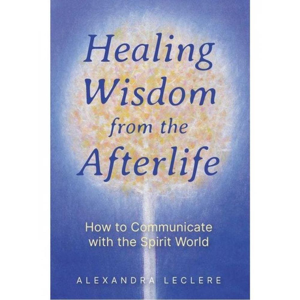 Healing Wisdom From The Afterlife
