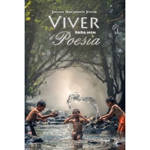 Viver para mim é poesia