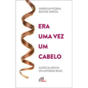 Era Uma Vez Um Cabelo - Alopecia Areata Em Histórias Reais