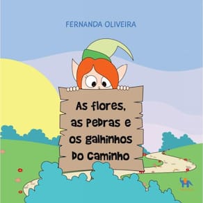 As Flores, as Pedras e os Galhinhos do Caminho