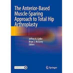 The Anterior-Based Muscle-Sparing Approach to Total Hip Arthroplasty