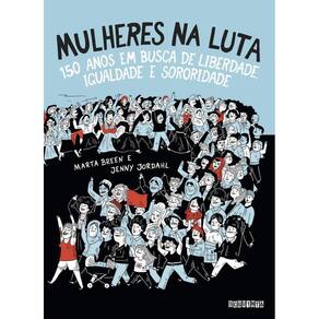Mulheres Na Luta Nova Edição 150 Anos Em Busca Liberdade,
