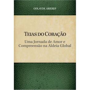 Teias do Coração: Uma Jornada de Amor e Compreensão na Aldeia Global