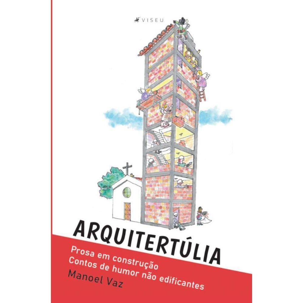 Arquitertúlia; Prosa em construção (Contos de humor não edificantes)