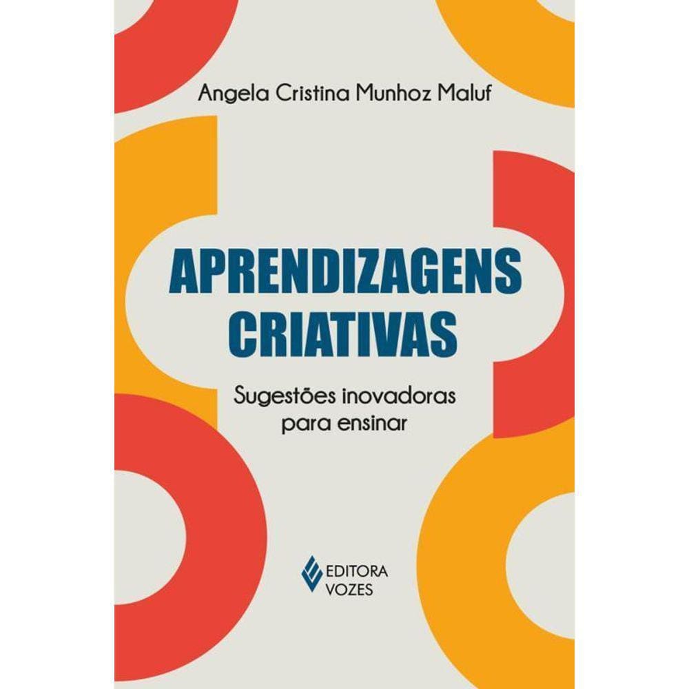 Aprendizagens Criativas Sugestões Inovadoras Para Ensinar