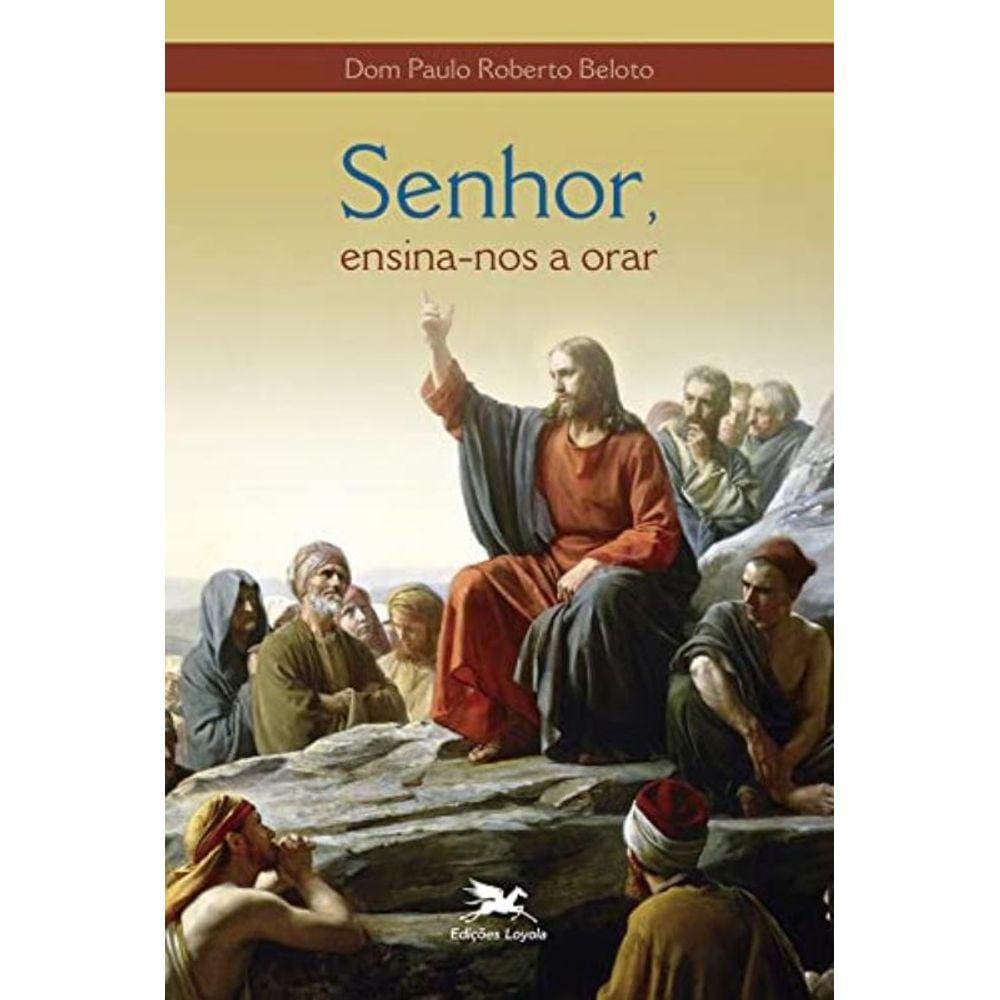 Senhor, Ensina-Nos A Orar