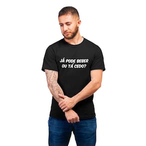 Camiseta Masculina Divertida Já Pode Beber ou Tá Cedo Humor