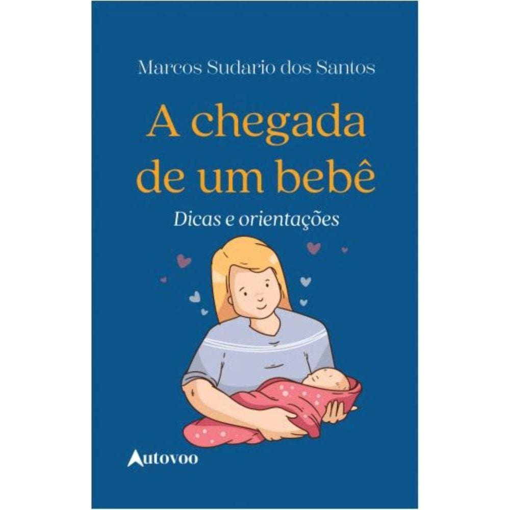 A chegada de um bebê; Dicas e orientações