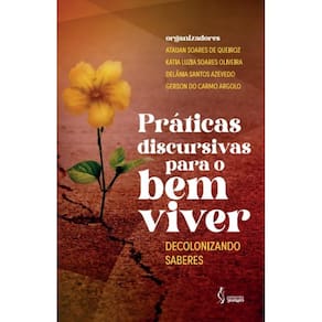 Práticas discursivas para o bem viver: decolonizando saberes
