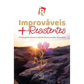 Improváveis + resistentes: É Deus quem escreve a história de uma mulher improvável