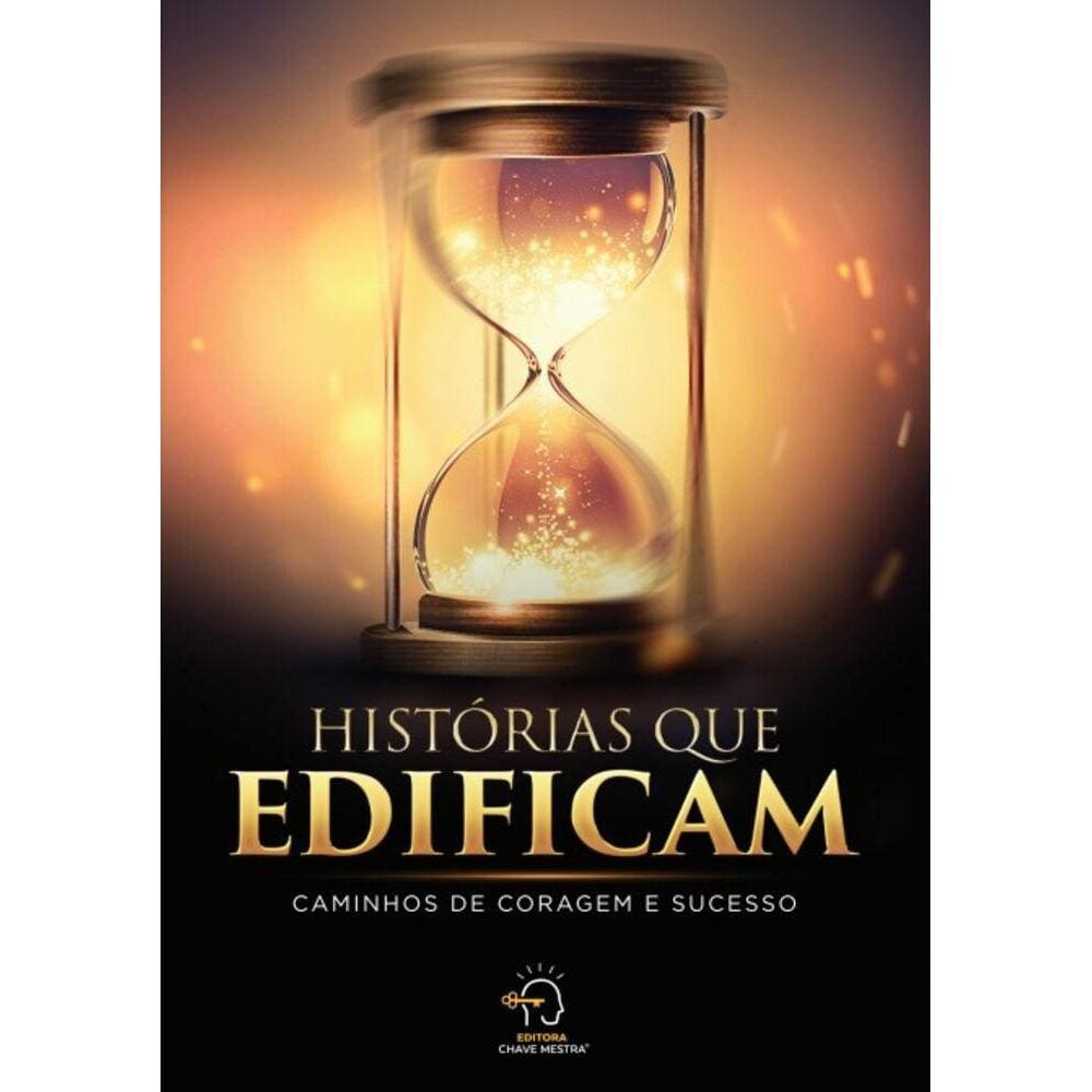Histórias que edificam: Caminhos de coragem e sucesso