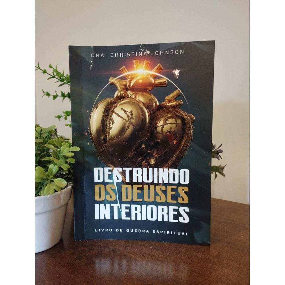 Destruindo os deuses Interiores - Christina Johnson