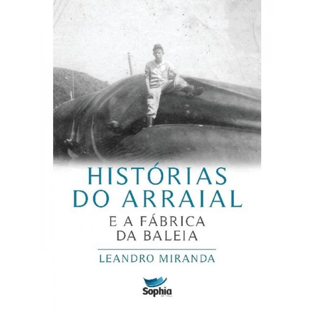 Histórias Do Arraial E A Fábrica Da Baleia