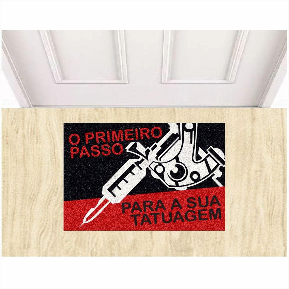 Tapete Capacho O Primeiro Passo Para Sua Tatuagem 60X40 cm.