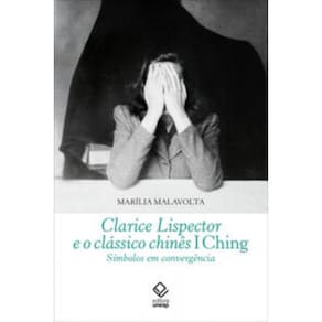 Clarice Lispector e o clássico chinês I Ching