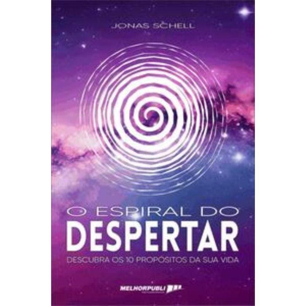 O espiral do despertar : descubra os 10 propósitos da sua vida