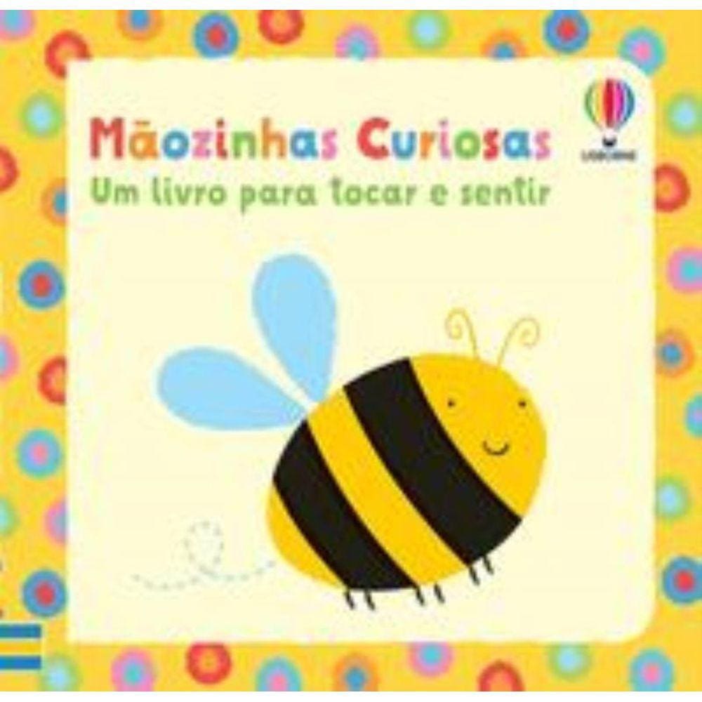 Mãozinhas Curiosas: Um livro para tocar e sentir