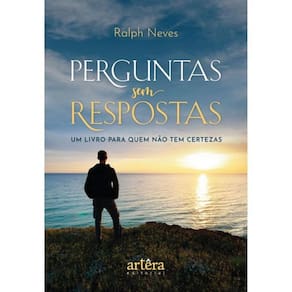 Perguntas Sem Respostas - Um Livro Para Quem Não Tem Certezas