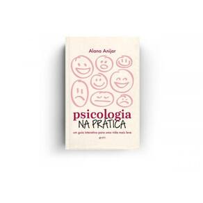 Psicologia Na Prática: Um Guia Interativo Para Uma Vida Mais Leve