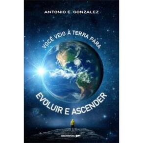 Você veio à terra para evoluir e ascender