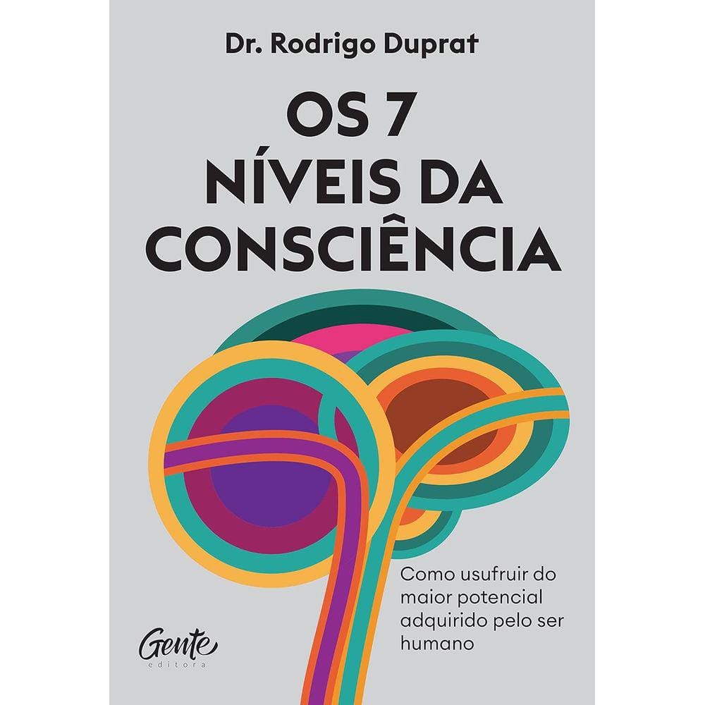 Os 7 níveis da consciência: Como usufruir do maior potencial