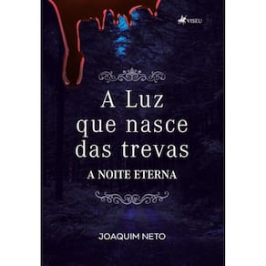 A luz que nasce das trevas: A noite eterna