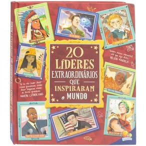 Histórias Extraordinárias: 20 Líderes Extraordinários Que Inspiraram O Mundo