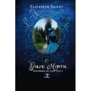 O Golpe Mortal (Mistérios de Lady Fan - Livro 5)
