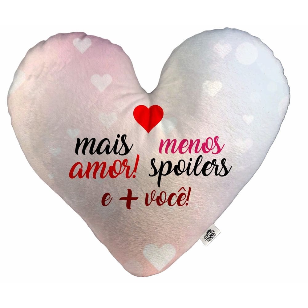 Almofada Coração Pelúcia mais amor menos spoilers mais você Namorados Tamanho:P