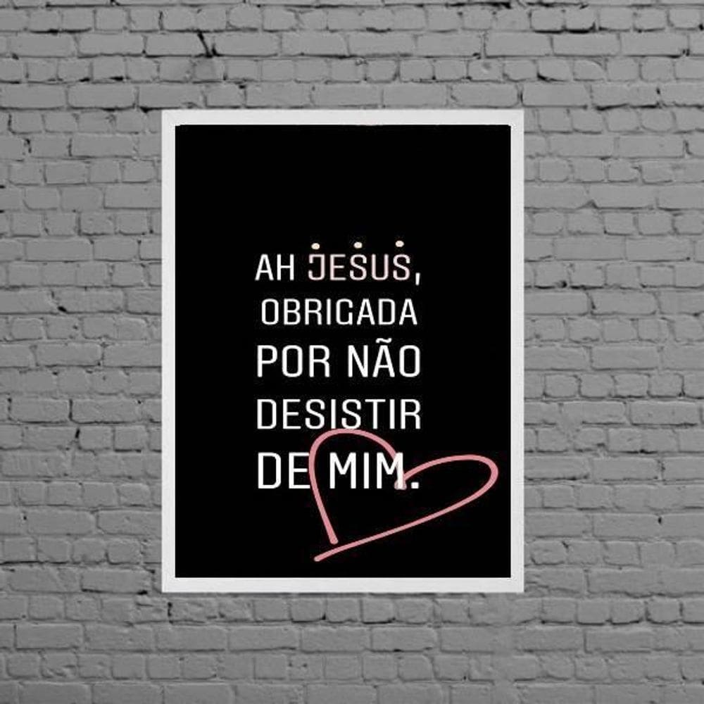 Quadro Jesus Obrigada Por Não Desistir 24X18 Com Vidro Preta
