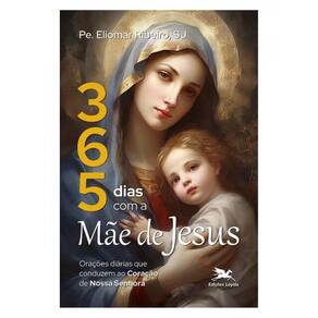 365 Dias Com A Mãe De Jesus