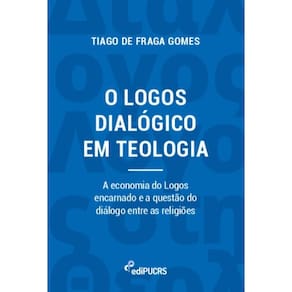 O logos dialógico em teologia: a economia do logos encarnado e a questão do diálogo entre as religiões