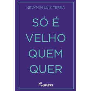 Só é velho quem quer
