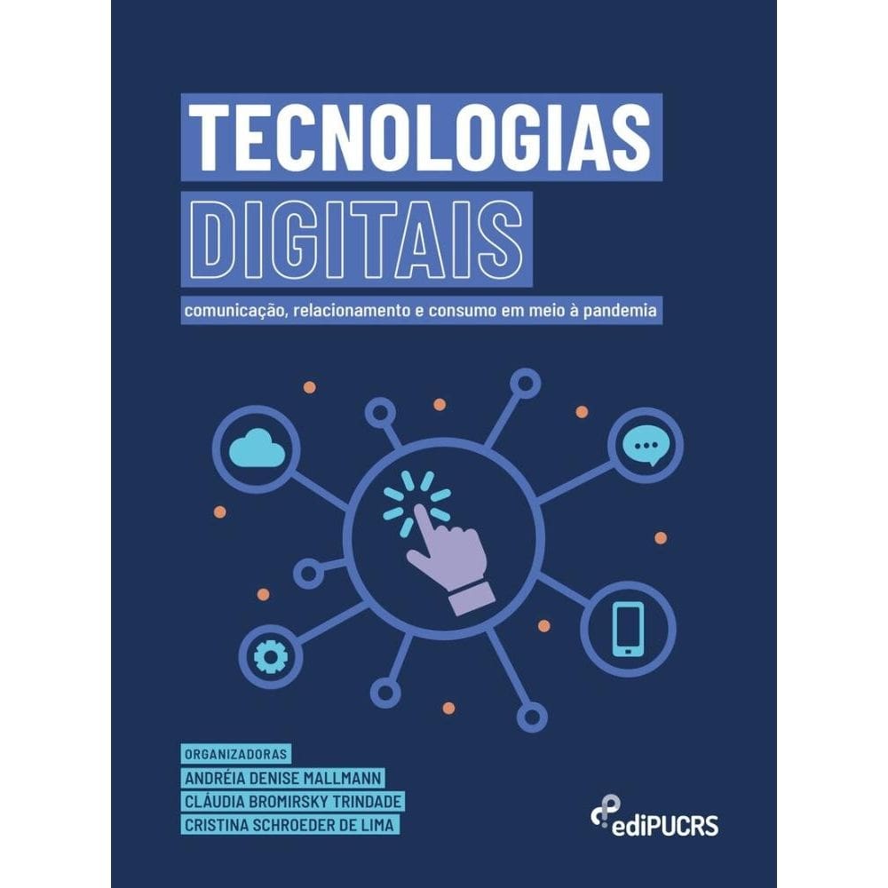 Tecnologias digitais: comunicação, relacionamento e consumo em meio à pandemia