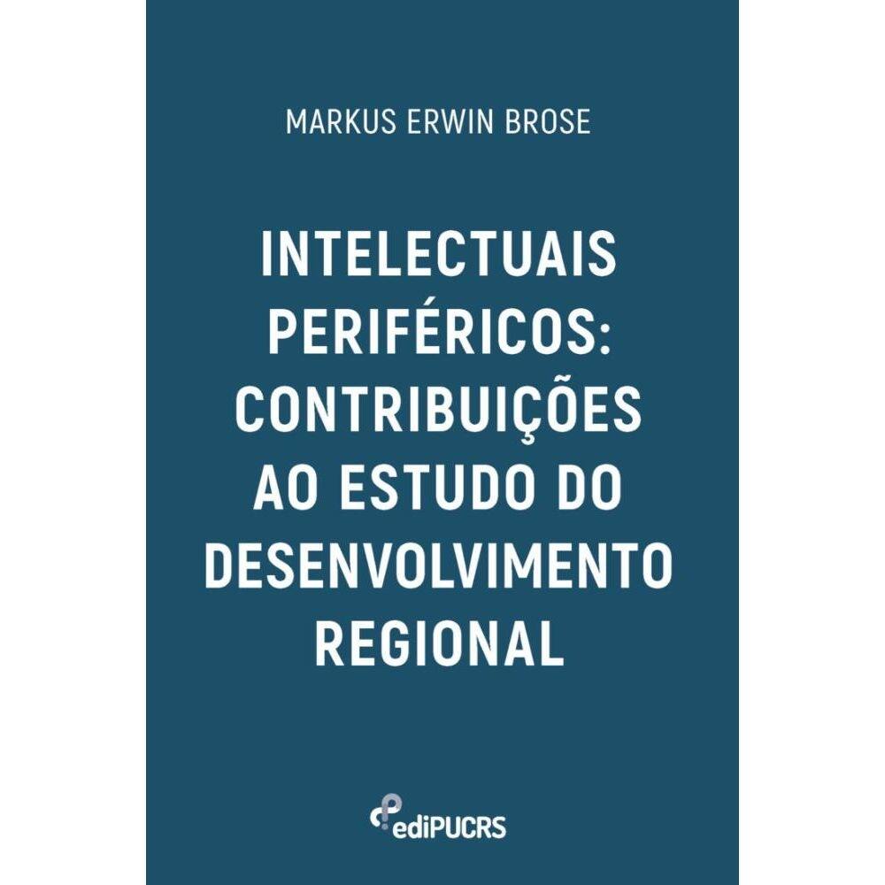 Intelectuais periféricos: contribuições ao estudo do desenvolvimento regional