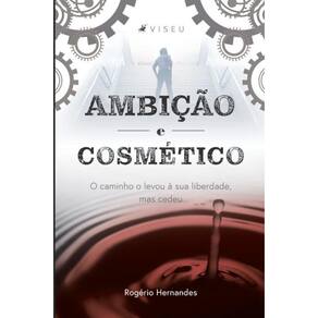 Ambição e cosmético: O caminho o levou à sua liberdade, mas cedeu