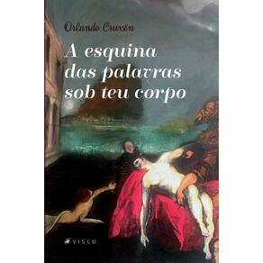 A esquina das palavras sob teu corpo