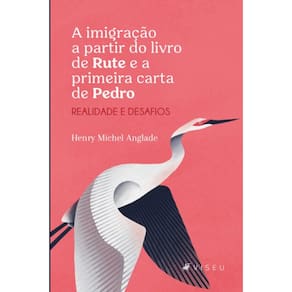 A imigra??o a partir do livro de Rute e a primeira carta de Pedro
