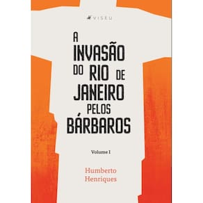 A invas?o do Rio de Janeiro pelos b?rbaros: Volume I