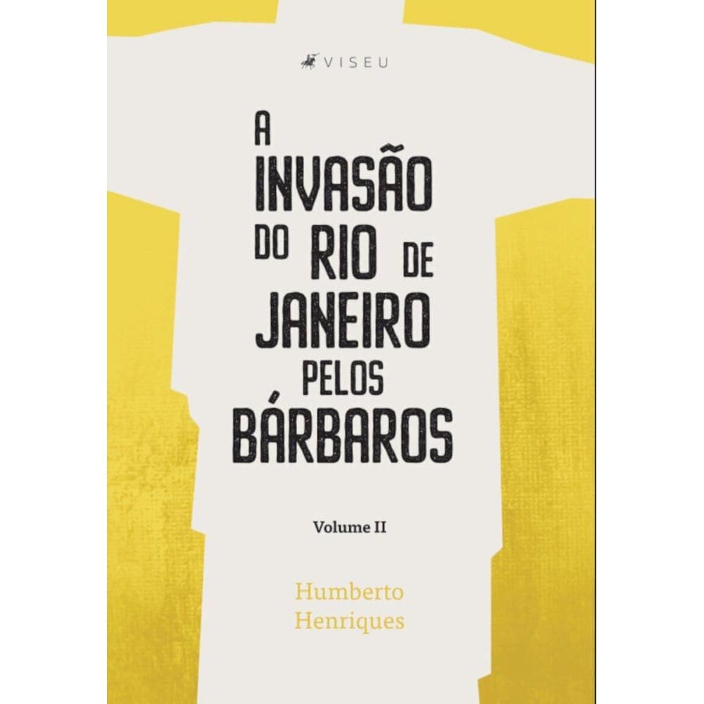 A invas?o do Rio de Janeiro pelos b?rbaros: Volume II