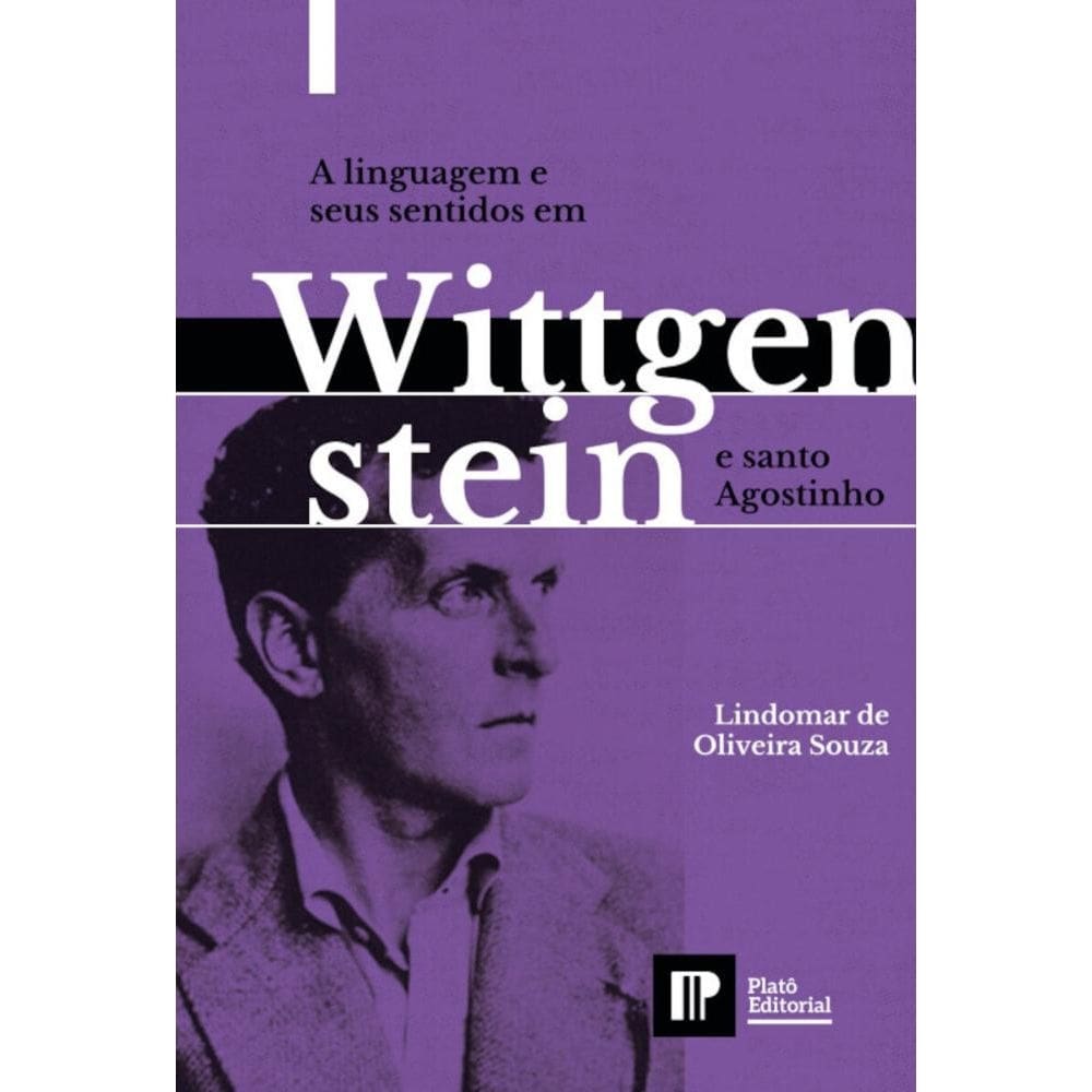 A linguagem e seus sentidos em Wittgenstein e Santo Agostinho