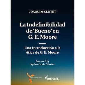 La indefinibilidad de ‘bueno’ en G. E. Mooreuna introducción a la ética de G. E. Moore