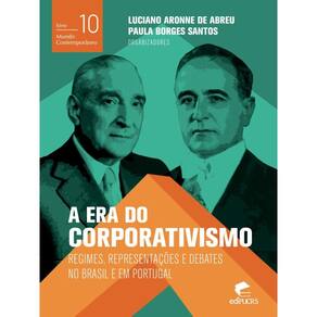 A era do corporativismo: regimes, representações e debates no Brasil e em Portugal